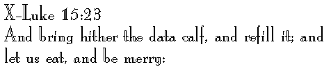 X-Luke 15:23 
And bring hither the data calf, and refill it; and let us eat, and be merry: